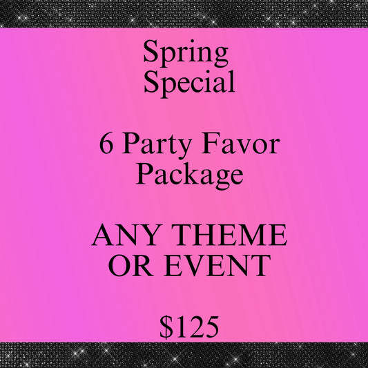 6 PARTY FAVOR SPECIAL + FREE 5*7  CUSTOM PARTY FAVOR BAGS